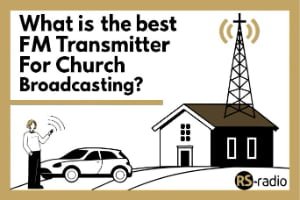 What is the best FM transmitter for church broadcasting?