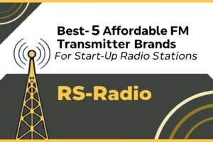 Best 5 Affordable FM Transmitter Brands for Start-up Radio Stations