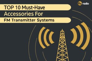 Top 10 Must-Have Accessories for FM Transmitter Systems
