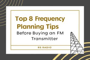Top 8 Frequency Planning Tips Before Buying an FM Transmitter