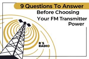 9 Questions to Answer Before Choosing Your FM Transmitter Power