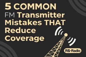 5 Common FM Transmitter Mistakes That Reduce Coverage