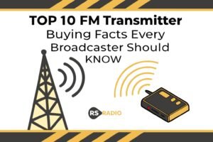 Top 10 FM Transmitter Buying Facts Every Broadcaster Should Know