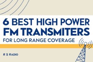 6 Best High Power FM Transmitters for Long Range Coverage